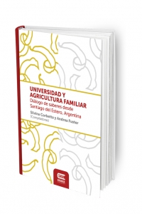UNIVERSIDAD Y AGRICULTURA FAMILIAR. Diálogo de saberes desde Santiago del Estero, Argentina