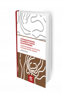 CONTAMINACIÓN NATURAL POR ARSÉNICO Y FLÚOR EN AGUAS SUBTERRÁNEAS. Estudio hidrogeológico de la Provincia de Santiago del Estero